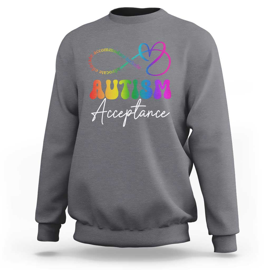 Autism Acceptance Sweatshirt Advocate Educate Accomodate Include Rainbow Infinity Symbol