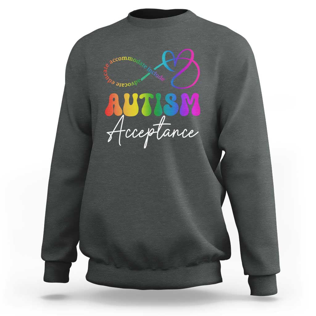 Autism Acceptance Sweatshirt Advocate Educate Accomodate Include Rainbow Infinity Symbol