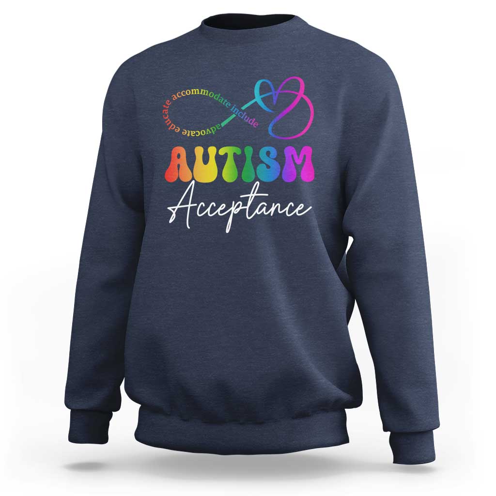 Autism Acceptance Sweatshirt Advocate Educate Accomodate Include Rainbow Infinity Symbol