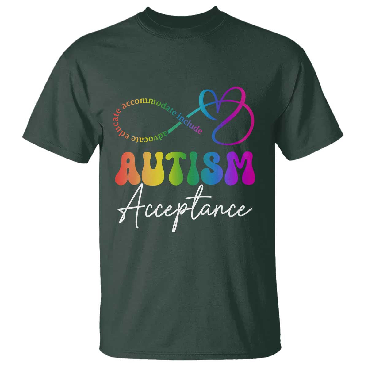 Autism Acceptance T Shirt Advocate Educate Accomodate Include Rainbow Infinity Symbol