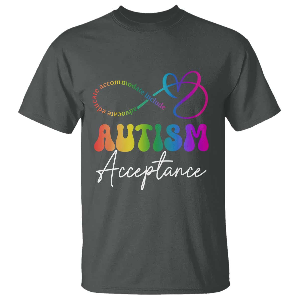 Autism Acceptance T Shirt Advocate Educate Accomodate Include Rainbow Infinity Symbol