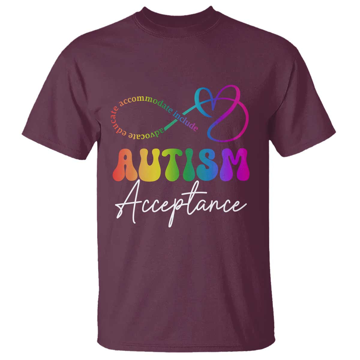 Autism Acceptance T Shirt Advocate Educate Accomodate Include Rainbow Infinity Symbol
