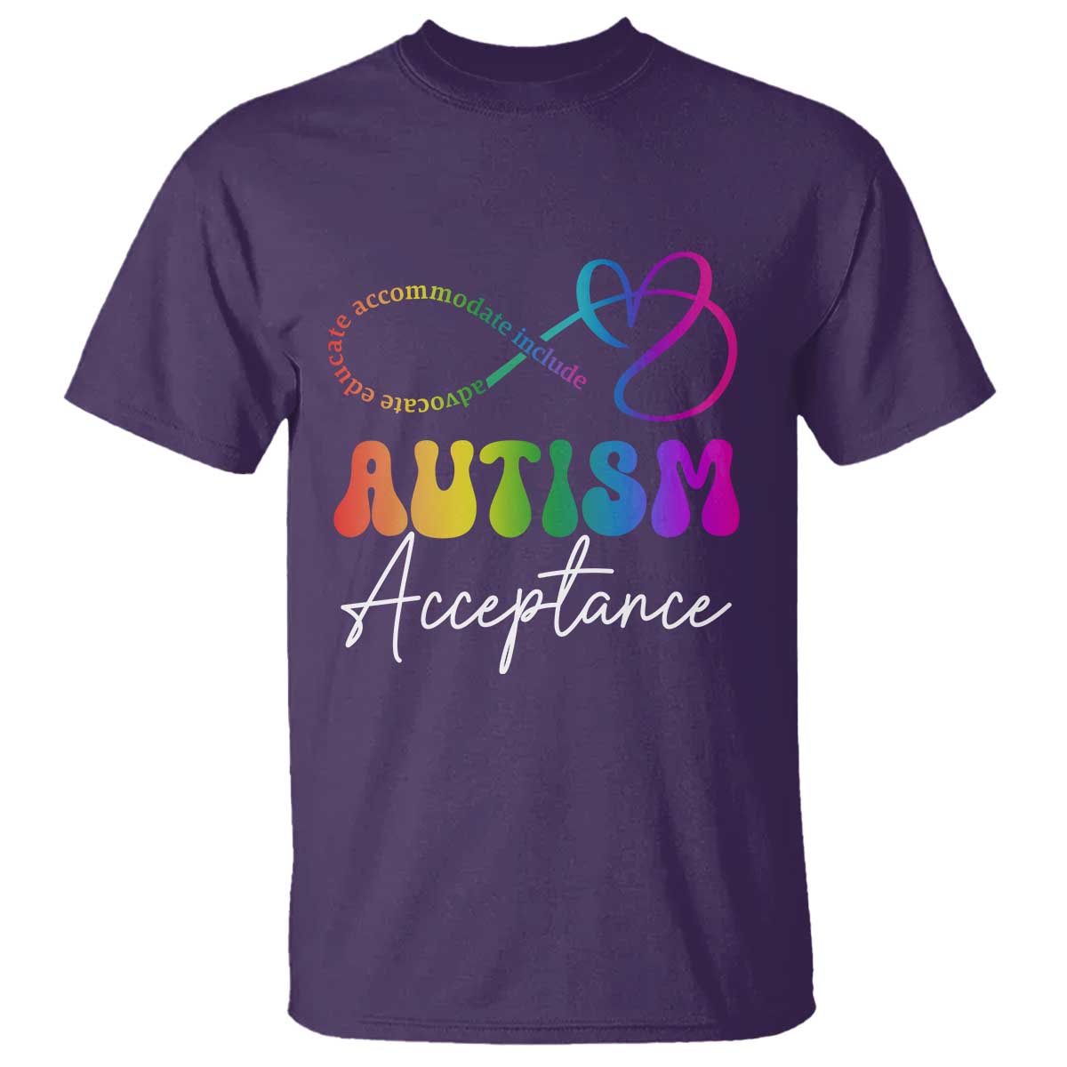Autism Acceptance T Shirt Advocate Educate Accomodate Include Rainbow Infinity Symbol