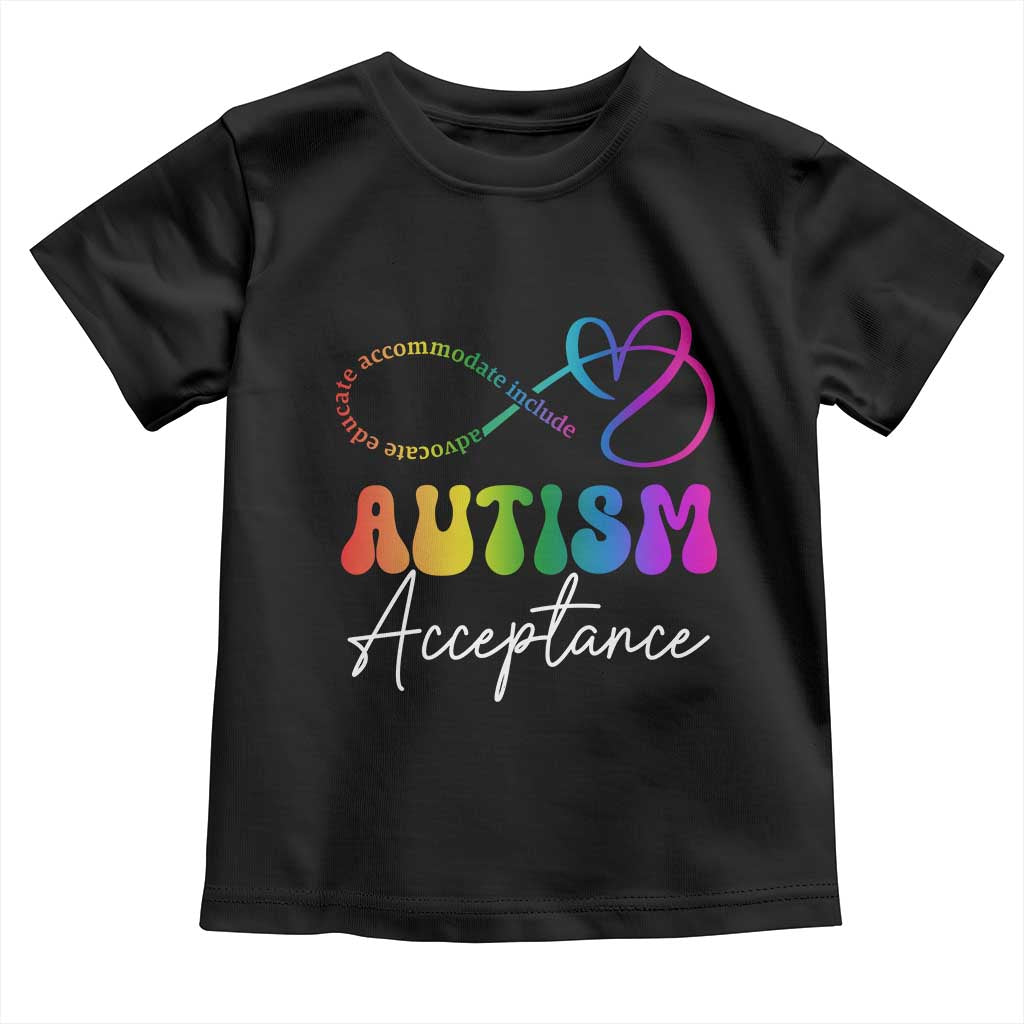 Autism Acceptance Toddler T Shirt Advocate Educate Accomodate Include Rainbow Infinity Symbol