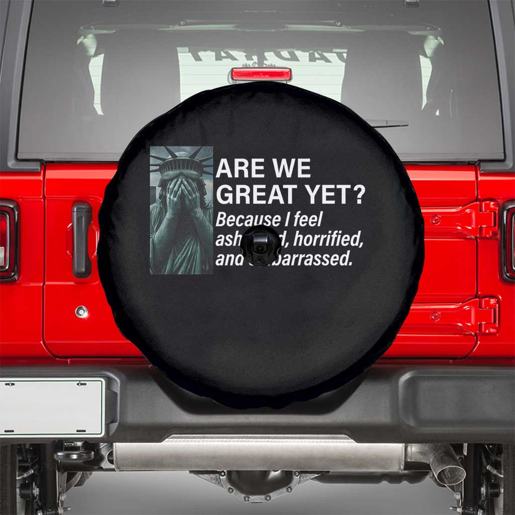 Are We Great Yet Because I Feel Ashamed Spare Tire Cover Horrified Embarrassed Crying Statue of Liberty