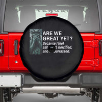 Are We Great Yet Because I Feel Ashamed Spare Tire Cover Horrified Embarrassed Crying Statue of Liberty