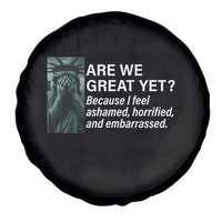 Are We Great Yet Because I Feel Ashamed Spare Tire Cover Horrified Embarrassed Crying Statue of Liberty