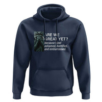 Are We Great Yet Because I Feel Ashamed Hoodie Horrified Embarrassed Crying Statue of Liberty