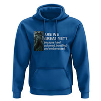 Are We Great Yet Because I Feel Ashamed Hoodie Horrified Embarrassed Crying Statue of Liberty