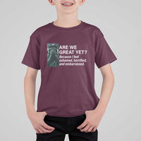 Are We Great Yet Because I Feel Ashamed T Shirt For Kid Horrified Embarrassed Crying Statue of Liberty
