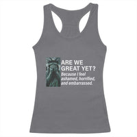 Are We Great Yet Because I Feel Ashamed Racerback Tank Top Horrified Embarrassed Crying Statue of Liberty