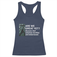 Are We Great Yet Because I Feel Ashamed Racerback Tank Top Horrified Embarrassed Crying Statue of Liberty