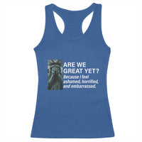 Are We Great Yet Because I Feel Ashamed Racerback Tank Top Horrified Embarrassed Crying Statue of Liberty