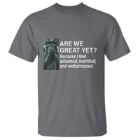 Are We Great Yet Because I Feel Ashamed T Shirt Horrified Embarrassed Crying Statue of Liberty