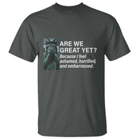 Are We Great Yet Because I Feel Ashamed T Shirt Horrified Embarrassed Crying Statue of Liberty