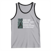 Are We Great Yet Because I Feel Ashamed Tank Top Horrified Embarrassed Crying Statue of Liberty