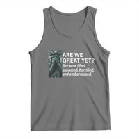 Are We Great Yet Because I Feel Ashamed Tank Top Horrified Embarrassed Crying Statue of Liberty