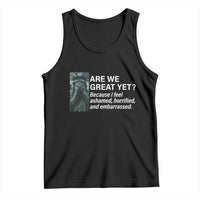 Are We Great Yet Because I Feel Ashamed Tank Top Horrified Embarrassed Crying Statue of Liberty
