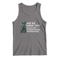 Are We Great Yet Because I Feel Ashamed Tank Top Horrified Embarrassed Crying Statue of Liberty