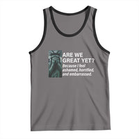 Are We Great Yet Because I Feel Ashamed Tank Top Horrified Embarrassed Crying Statue of Liberty