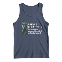 Are We Great Yet Because I Feel Ashamed Tank Top Horrified Embarrassed Crying Statue of Liberty