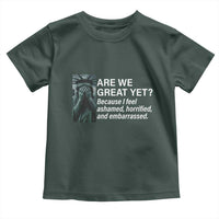 Are We Great Yet Because I Feel Ashamed Toddler T Shirt Horrified Embarrassed Crying Statue of Liberty