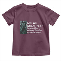 Are We Great Yet Because I Feel Ashamed Toddler T Shirt Horrified Embarrassed Crying Statue of Liberty