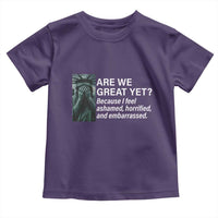 Are We Great Yet Because I Feel Ashamed Toddler T Shirt Horrified Embarrassed Crying Statue of Liberty