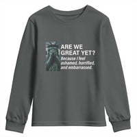Are We Great Yet Because I Feel Ashamed Youth Sweatshirt Horrified Embarrassed Crying Statue of Liberty