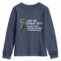 Are We Great Yet Because I Feel Ashamed Youth Sweatshirt Horrified Embarrassed Crying Statue of Liberty