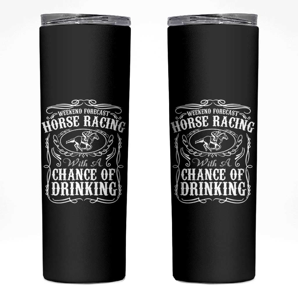 Weekend Forecast Horse Racing With A Chance Of Drinking Skinny Tumbler Vintage Liquor Lover Equestrian Graphic
