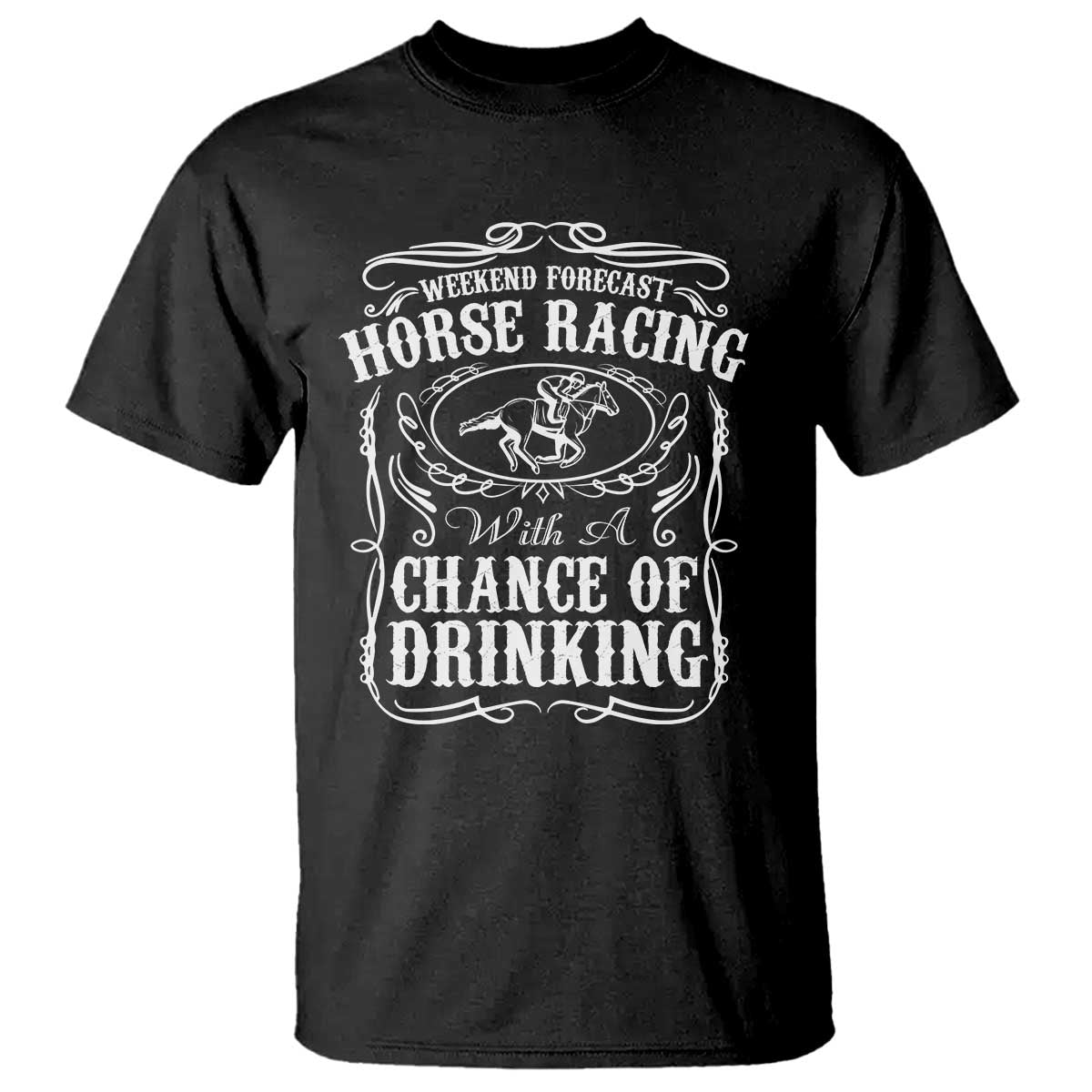 Weekend Forecast Horse Racing With A Chance Of Drinking T Shirt Vintage Liquor Lover Equestrian Graphic