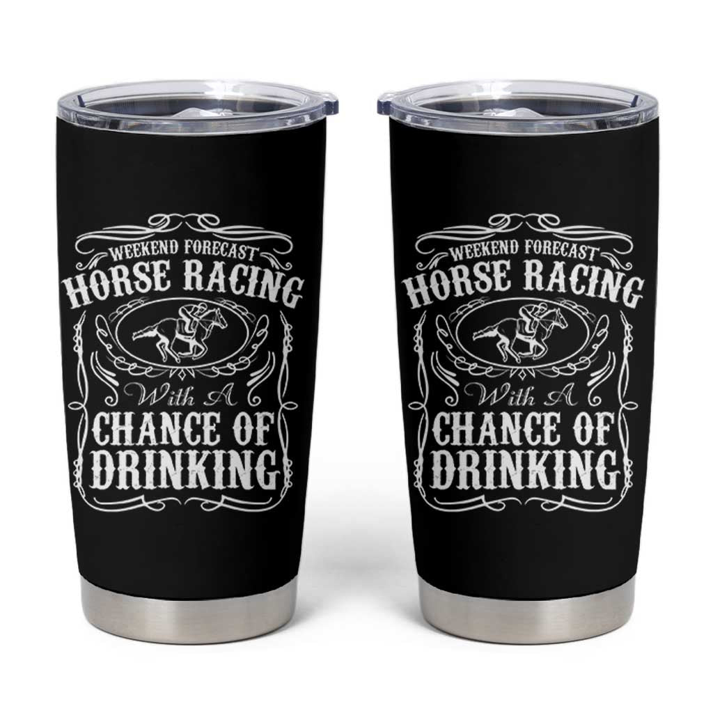 Weekend Forecast Horse Racing With A Chance Of Drinking Tumbler Cup Vintage Liquor Lover Equestrian Graphic