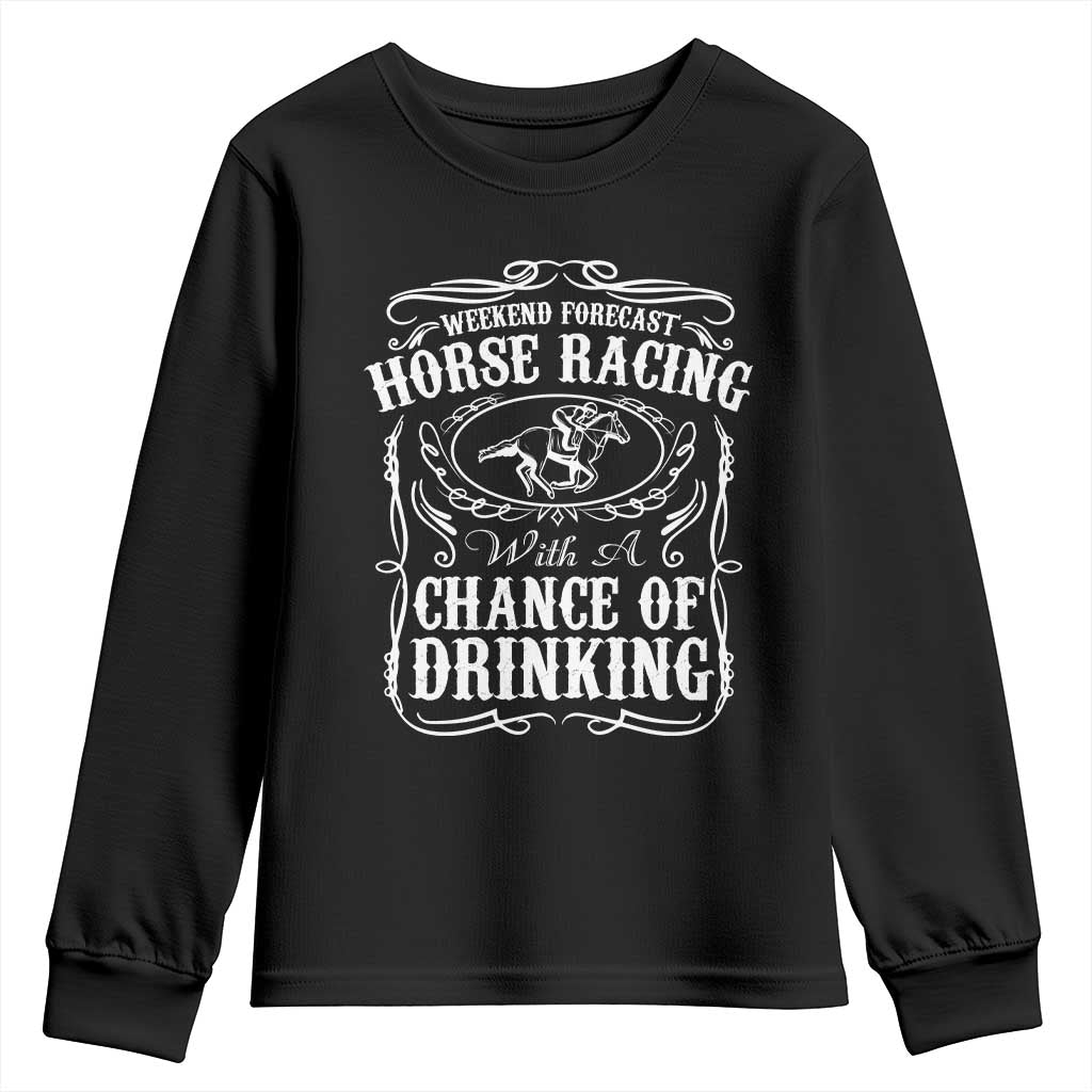 Weekend Forecast Horse Racing With A Chance Of Drinking Youth Sweatshirt Vintage Liquor Lover Equestrian Graphic