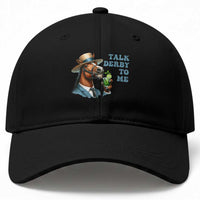 Talk Derby To Me Baseball Cap Funny Horse Racing KY Racing Day
