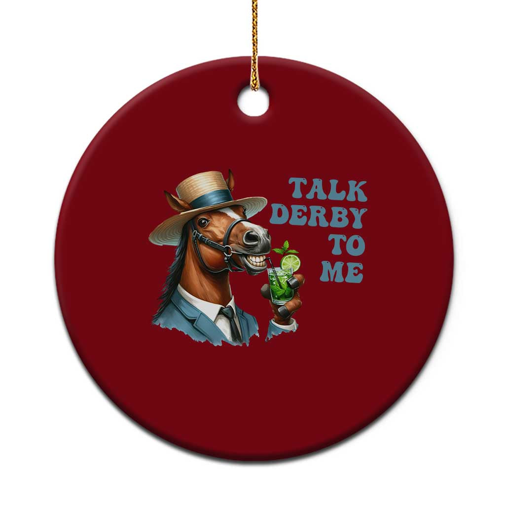 Talk Derby To Me Ceramic Ornament Funny Horse Racing KY Racing Day