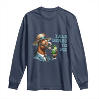 Talk Derby To Me Long Sleeve Shirt Funny Horse Racing KY Racing Day