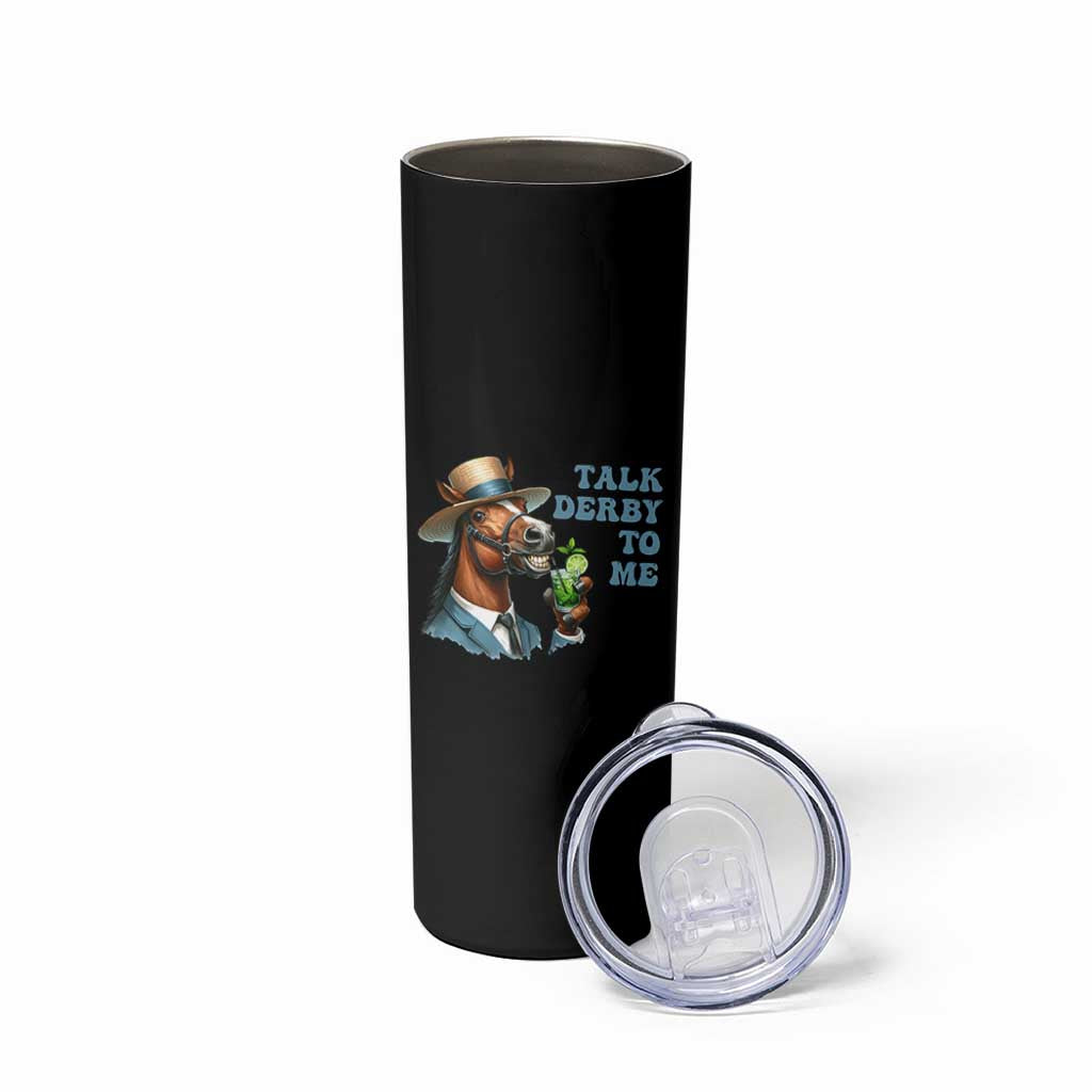 Talk Derby To Me Skinny Tumbler Funny Horse Racing KY Racing Day