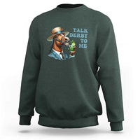 Talk Derby To Me Sweatshirt Funny Horse Racing KY Racing Day