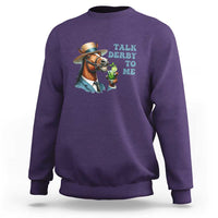 Talk Derby To Me Sweatshirt Funny Horse Racing KY Racing Day