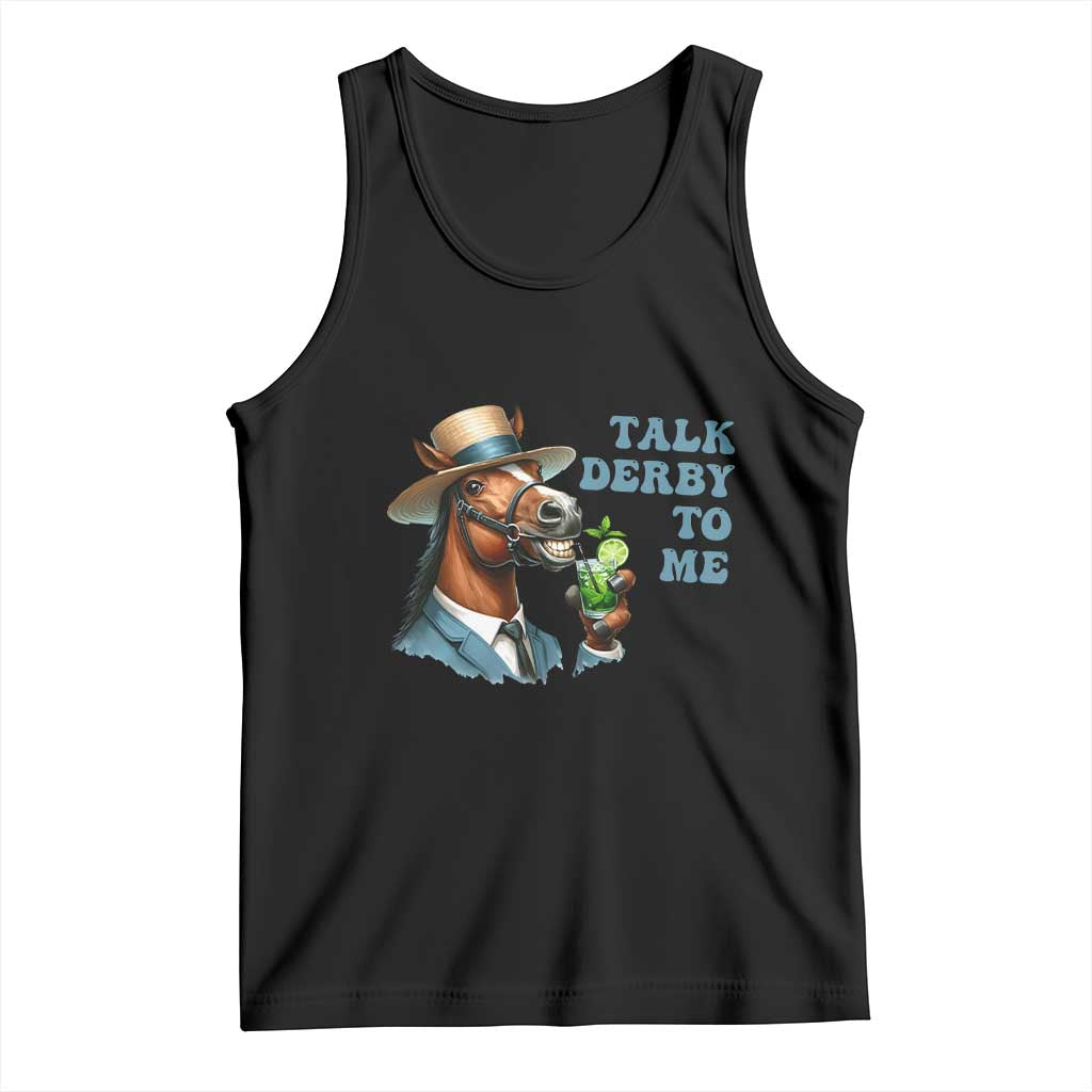 Talk Derby To Me Tank Top Funny Horse Racing KY Racing Day