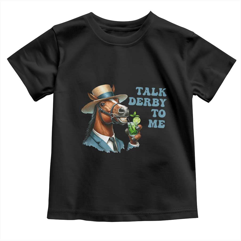 Talk Derby To Me Toddler T Shirt Funny Horse Racing KY Racing Day