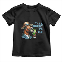 Talk Derby To Me Toddler T Shirt Funny Horse Racing KY Racing Day
