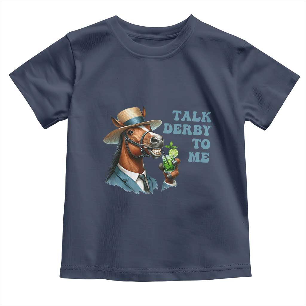 Talk Derby To Me Toddler T Shirt Funny Horse Racing KY Racing Day