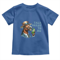Talk Derby To Me Toddler T Shirt Funny Horse Racing KY Racing Day