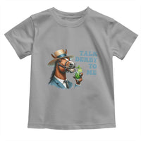 Talk Derby To Me Toddler T Shirt Funny Horse Racing KY Racing Day