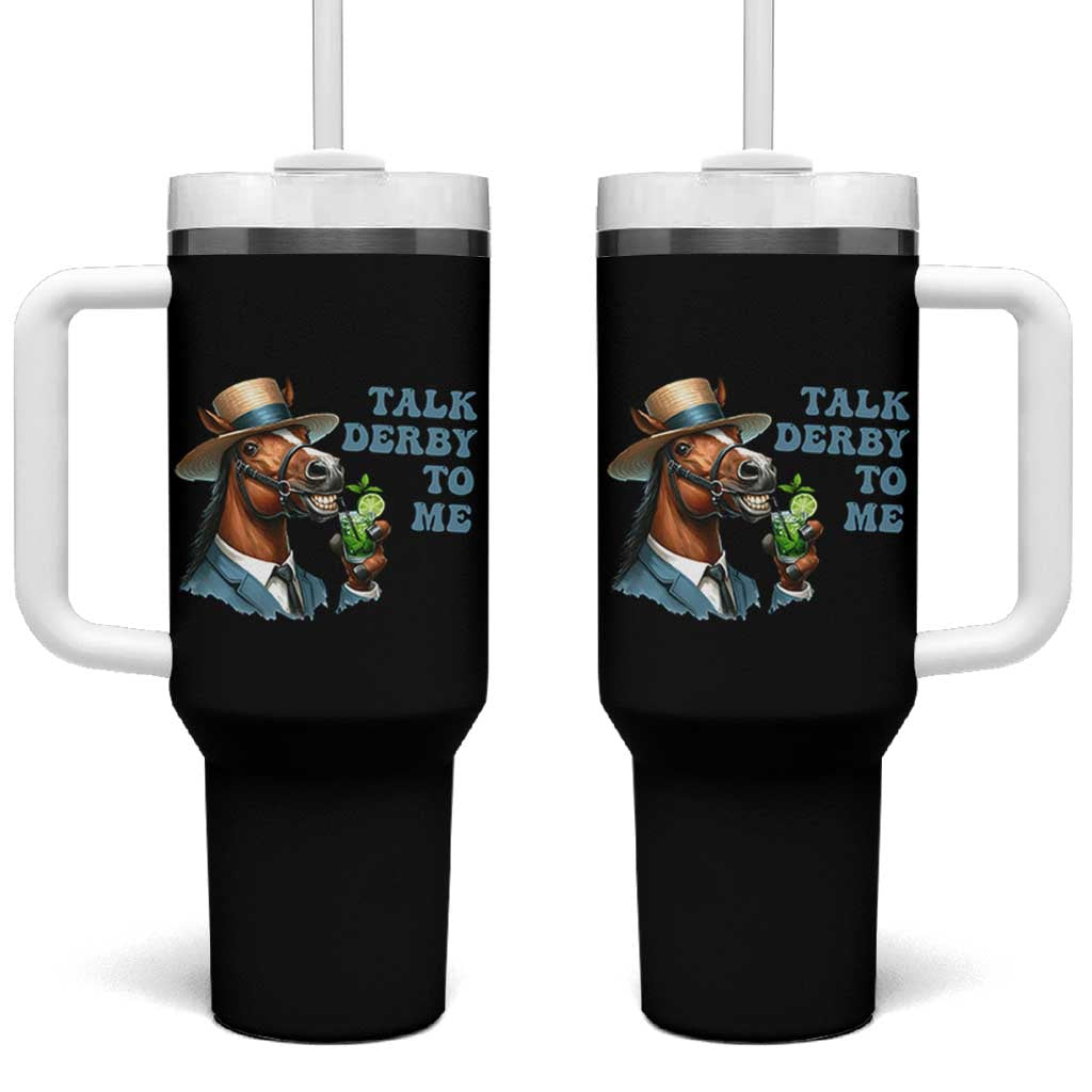 Talk Derby To Me Tumbler With Handle Funny Horse Racing KY Racing Day