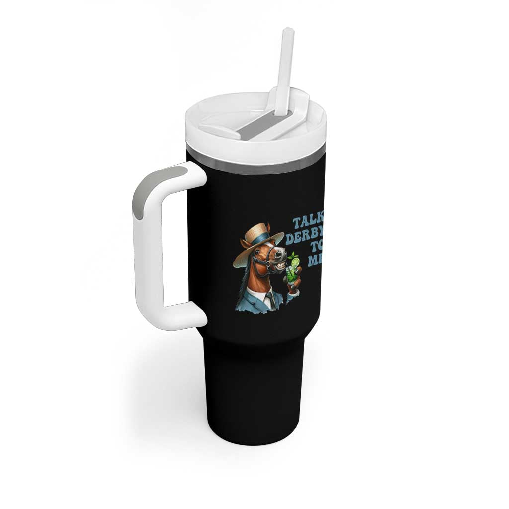 Talk Derby To Me Tumbler With Handle Funny Horse Racing KY Racing Day