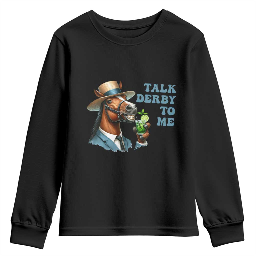 Talk Derby To Me Youth Sweatshirt Funny Horse Racing KY Racing Day