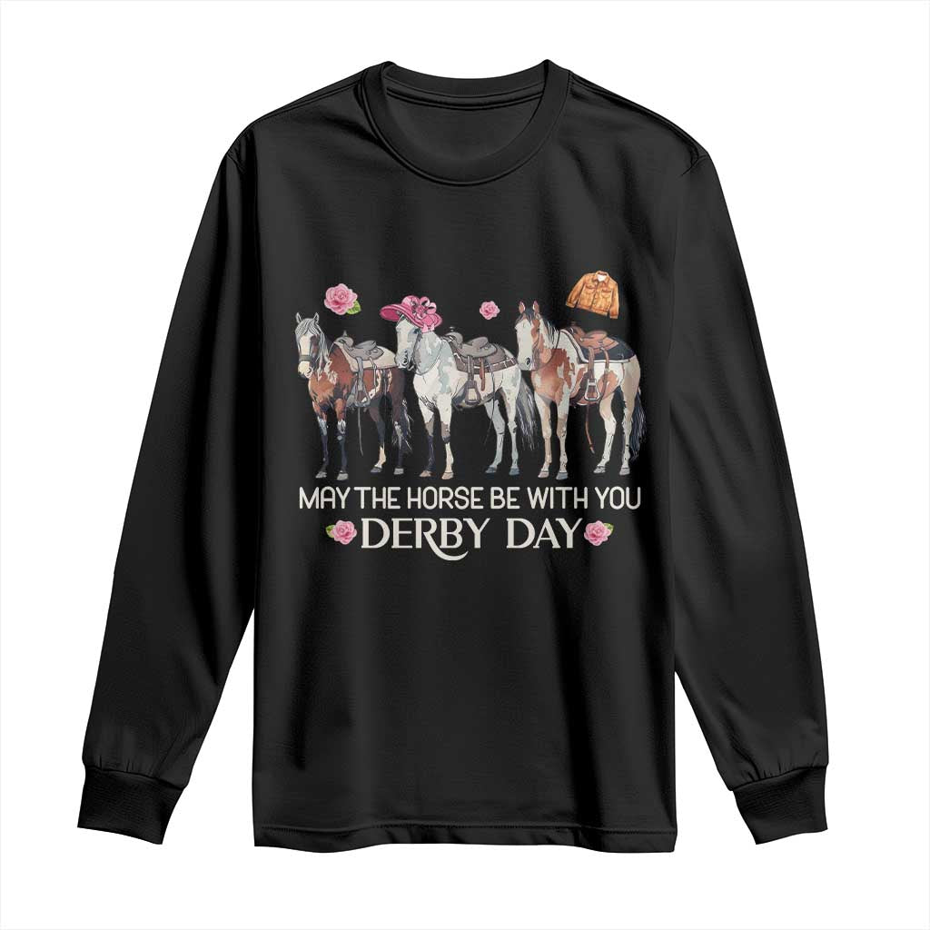 May The Horse Be With You Derby Day 2026 Long Sleeve Shirt Funny Horse Racing Triple Horse Equestrian Graphic
